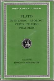 Euthyphro. Apology. Crito. Phaedo. Phaedrus (Loeb Classical Library)