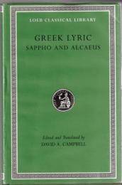 Greek Lyric, Volume I: Sappho. Alcaeus (Loeb Classical Library) 