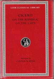 De re Publica (On the Republic), De Legibus (On the Laws) (Loeb Classical Library)