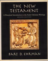 The New Testament: A Historical Introduction to the Early Christian Writings