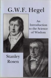 G. W. F. Hegel: An Introduction to the Science of Wisdom 