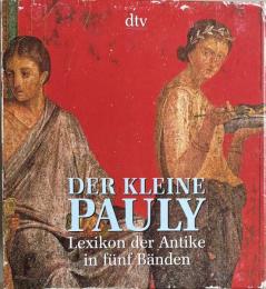Der Kleine Pauly ; Lexikon der Antike in fünf Bd.