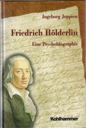 Friedrich Hoelderlin : Eine Psychobiographie
