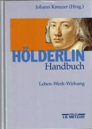 Hölderlin-Handbuch: Leben - Werk - Wirkung