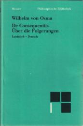 Über die Folgerungen / De Consequentiis : Lateinisch-Deutsch