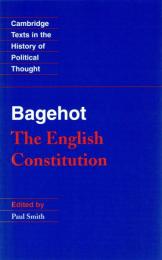 Bagehot: The English Constitution (Cambridge Texts in the History of Political Thought)