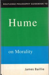 Routledge Philosophy GuideBook to Hume on Morality 