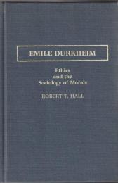 Emile Durkheim: Ethics and the Sociology of Morals 