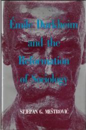 Emile Durkheim and the Reformation of Sociology