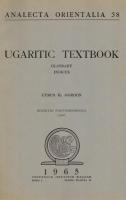 Ugaritic Textbook :Grammar - Texts in Transliteration - Cuneiform Selections - Glossary - Indices