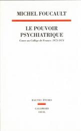 Le pouvoir psychiatrique : cours au Collège de France (1973-1974)