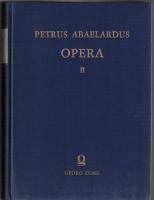 Petrus Abaelardus Opera. Hactenus seorsim edita nunc primum in unum collegit textum ad fidem librorum