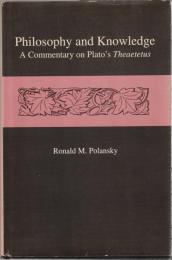 Philosophy and Knowledge: A Commentary on Plato's Theaetetus