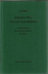 Gedanken über Tod und Unsterblichkeit. Somnium Scipionis/Tusculanae disputationes I/Cato Maior : Lateinisch-deutsch.