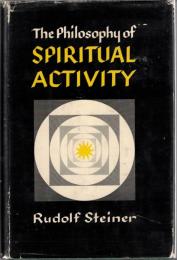The Philosophy of Spiritual Activity: Fundamentals of a Modern View of the World 