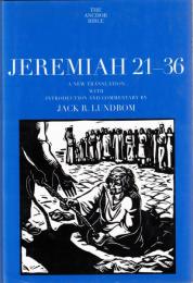 Jeremiah 21-36 : A New Translation with Introduction and Commentary
