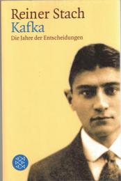 Kafka: Die Jahre der Entscheidungen