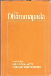 The Dhammapada : A New English Translation with the Pali Text and the First English Translation of the Commentary's Explanation of the Verses With Notes Translated from Sinhala Sources and Critical Textual Comments