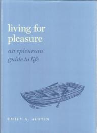 Living for Pleasure: An Epicurean Guide to Life 