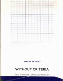 Without Criteria: Kant, Whitehead, Deleuze, and Aesthetics 