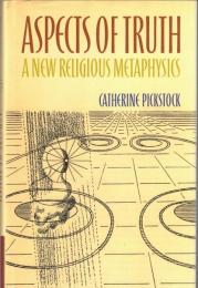 Aspects of Truth: A New Religious Metaphysics