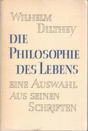 Die Philosophie des Lebens Eine Auswahl aus seinen Schriften