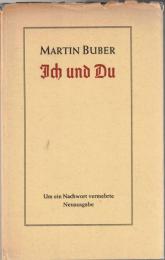 Ich und Du. Um ein Nachwort erweiterte Neuausgabe: Sonderausgabe zum Martin Bubers achtzigstem Geburtstag am 8. Februar 1958.
