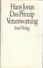 Das Prinzip Verantwortung. Versuch einer Ethik für die technologische Zivilisation