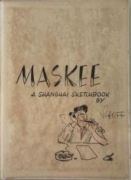 MASKEE : A SHANGHAI SKETCHBOOK ［１９３０年代の上海の生活を描いた作品］
