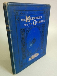 The Messanger for the Children of the Presbyterian Church of England.
