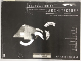 THE FABER GUIDE TO TWENTIETH-CENTURY ARCHITECTURE BRITAIN AND NORTHERN EUROPE