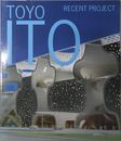 TOYO ITO RECENT PROJECT（伊東豊雄最新プロジェクト） （英文併記）
