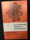 S.Z. De Ferranti Pioneer of Electric Power