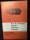 Crompton, R.E.B.: Pioneer Electrical Engineer