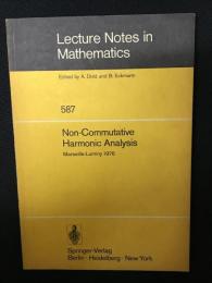 Non-Commutative Harmonic Analysis: Actes du Colloque d'Analyse Harmonique Non-Commutative, Marseille-Luminy, 5 au Juillet, 1976 (Lecture Notes in Mathematics 587)