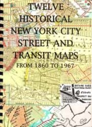 Twelve Historical New York City Street and Transit Maps from 1860 to 1967   