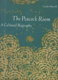 The Peacock Room : a cultural biography　ホイッスラー　孔雀の間