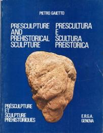 Presculpture and prehistorical sculpture / Prescultura e Scultura Preistorica / Presculpture et Sculpture Prehistoriques