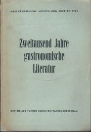 Zweitausend Jahre gastronomische Literatur : Offiz. Führer durch die Fachbücherschau Sammlung Harry Schraemli.　ガストロノミー書の2000年の歴史