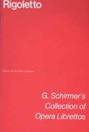 Rigoletto   G. Schirmer's Collection of Opera Librettos