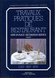 Travaux Pratiques de Restaurant Tome 2 Mise en Place - Decoration - Service 