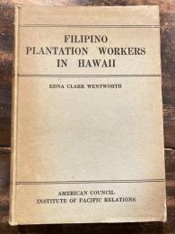 Filipino plantation workers in Hawaii : a study of incomes, expenditures and living standards of Filipino families on an Hawaiian sugar plantation
