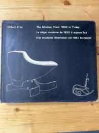 Gilbert Frey The Modern Chair 1850 to Today