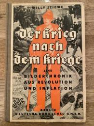 Der Krieg nach dem Kriege : eine Bilderchronik aus Revolution und Inflation