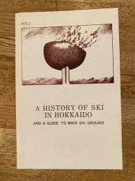 A history of ski in Hokkaido  and a guide to main ski ground  1972.2