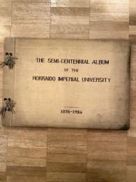 The semi-centennial album of the Hokkaido imperial university 1976-1926 北海道帝国大学　50周年アルバム
