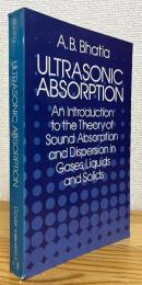 Ultrasonic Absorption: An Introduction to the Theory of Sound Absorption and Dispersion in Gases, Liquids and Solids