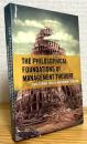 The Philosophical Foundations of Management Thought