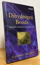 Dihydrogen Bond: Principles, Experiments, and Applications