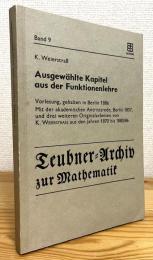 Ausgewaehlte Kapitel aus der Funktionenlehre: Vorlesung, gehalten in Berlin 1886, Mit der akademischen Antrittsrede, Berlin 1857, und drei weiteren Originalarbeiten von K. Weierstrass aus den Jahren 1870 bis 1880/86
